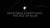 The Age of Blur and the Need for the Verifiable Everything