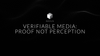 Verifiable Media: Proof not Perception