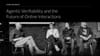 Agentic Verifiability and the Future of Online Interactions