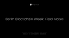 Berlin Blockchain Week Field Notes