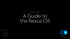 A Guide to the Nexus OS
